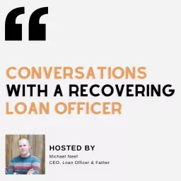 Conversations with a Recovering Loan Officer Podcast artwork