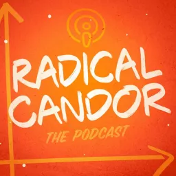 Radical Candor: Communication at Work Podcast artwork
