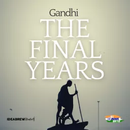 Gandhi: The Final Years Podcast artwork