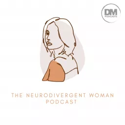 The Neurodivergent Woman Podcast artwork