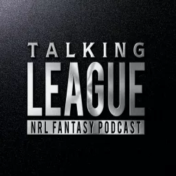 Talking League - NRL Fantasy Podcast artwork