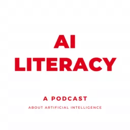 AI LITERACY - A Podcast about Artificial Intelligence artwork
