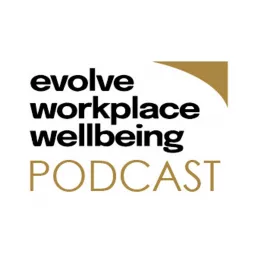 The Evolve Workplace Wellbeing Podcast artwork
