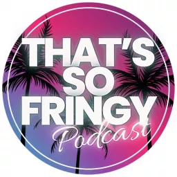 That’s So Fringy Podcast