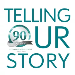 TELLING OUR STORY Atlanta Business League Podcasts artwork