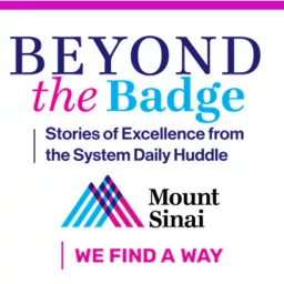 Beyond the Badge: Stories of Excellence from the Mount Sinai System Daily Huddle Podcast artwork