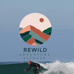 ReWild Adventure Fitness Podcast