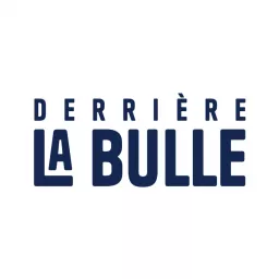Derrière La Bulle Podcast artwork