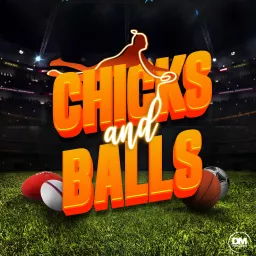 Chicks & Balls The Podcast artwork