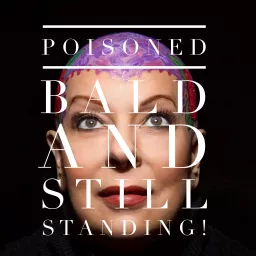Poisoned Bald and Still Standing Podcast artwork