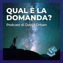 Qual è la domanda - Podcast di David Orban artwork