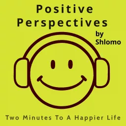Positive Perspectives by Shlomo Podcast artwork
