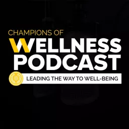 Champions of Wellness Podcast