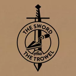 The Sword & The Trowel