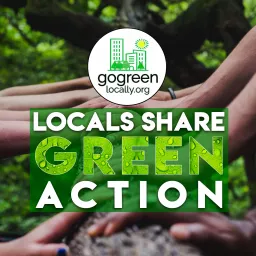 Locals Share Green Action Podcast artwork
