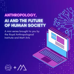 Anthropology, AI and the Future of Human Society Podcast artwork