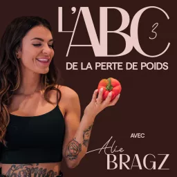 L’ABC de la Perte de Poids avec ALIE BRAGZ Podcast artwork