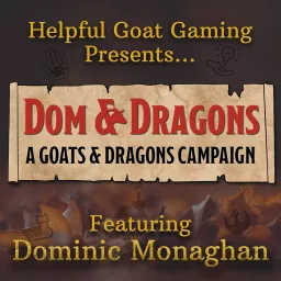 Dom & Dragons: A Goats & Dragons Campaign Podcast artwork