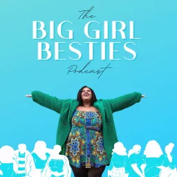 Big Girl Besties Podcast artwork