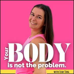 Your Body Is Not The Problem Podcast artwork