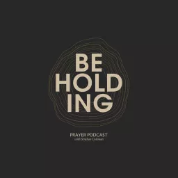 Beholding Prayer Podcast artwork