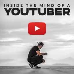 INSIDE THE MIND OF A YOUTUBER Podcast artwork