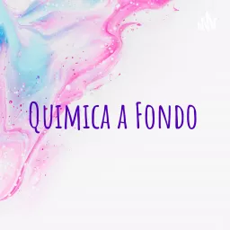 Quimica a Fondo Podcast artwork
