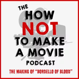 The How NOT To Make A Movie Podcast artwork