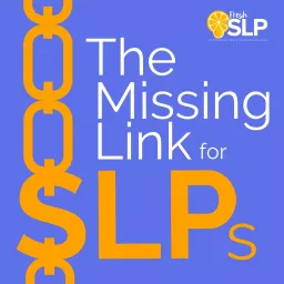 The Missing Link for SLPs Podcast artwork