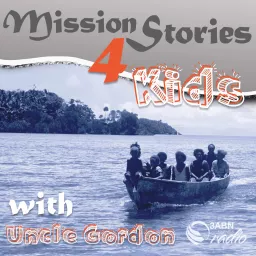 Mission Stories for Kids with Uncle Gordon Podcast artwork