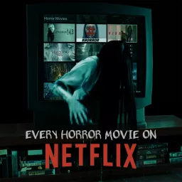 Every Horror Movie On Netflix Podcast artwork
