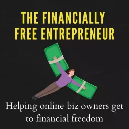 The Financially Free Entrepreneur Podcast artwork