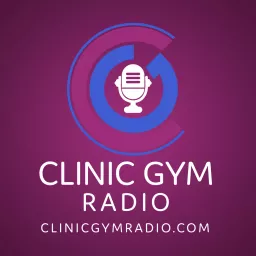 Clinic Gym Radio Podcast artwork