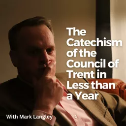 Catechism of The Council of Trent (in Less than a Year)