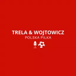 TRELA & WOJTOWICZ - POLSKA PIŁKA Podcast artwork
