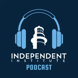 Independent Institute Podcast