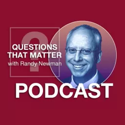 Questions That Matter with Randy Newman Podcast artwork