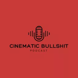 Cinematic Bullshit Podcast - بودكاست هراء سينمائي artwork