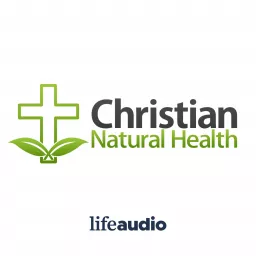 Christian Natural Health Podcast artwork