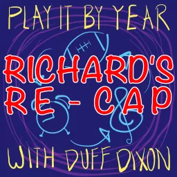 Play it by Year: RICHARD'S Re-Cap Podcast artwork