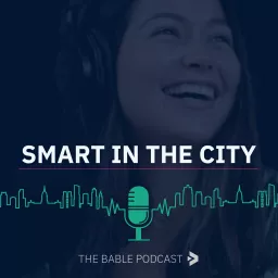 Smart in the City – The BABLE Podcast artwork