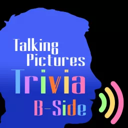 Talking Pictures Trivia: B-Side Podcast artwork