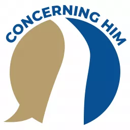 The Concerning Him Podcast