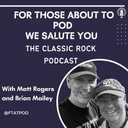 For Those About to Pod, We Salute You : The Rock Podcast artwork