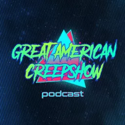 Great American Creepshow 80s and 90s Podcast artwork