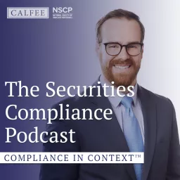 The Securities Compliance Podcast: Compliance In Context