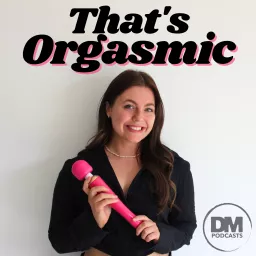 That's Orgasmic with Sexologist Emily Duncan Podcast artwork