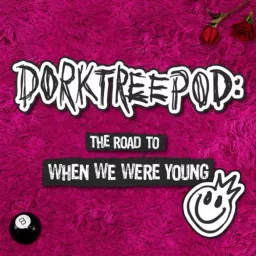 DORKTREEPOD: The Road To 'When We Were Young 2024'