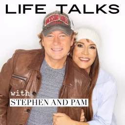 LIFE TALKS with Stephen and Pam Podcast artwork