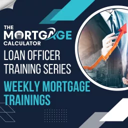 Loan Officer Training with The Mortgage Calculator Podcast artwork